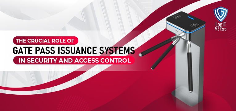 The Crucial Role of Gate Pass Issuance Systems in Security and Access Control