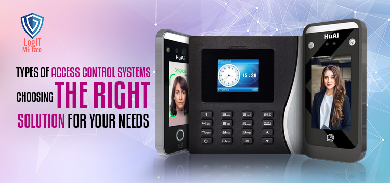 Types of Access Control Systems: Choosing the Right Solution for Your Needs